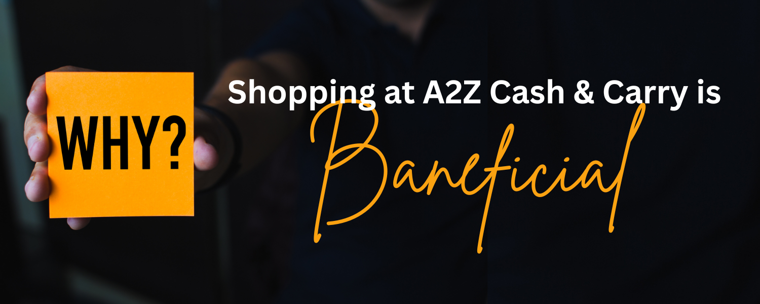 Hidden Benefits of Shopping at A2Z CASH 'N' CARRY in Halifax