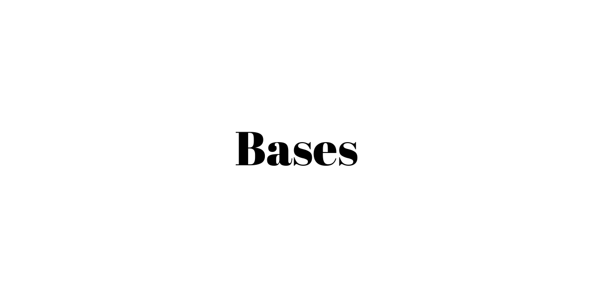 Bases