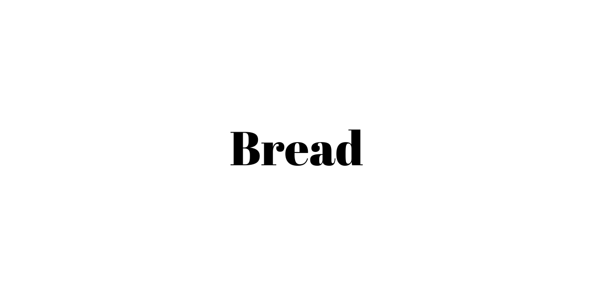 Bread