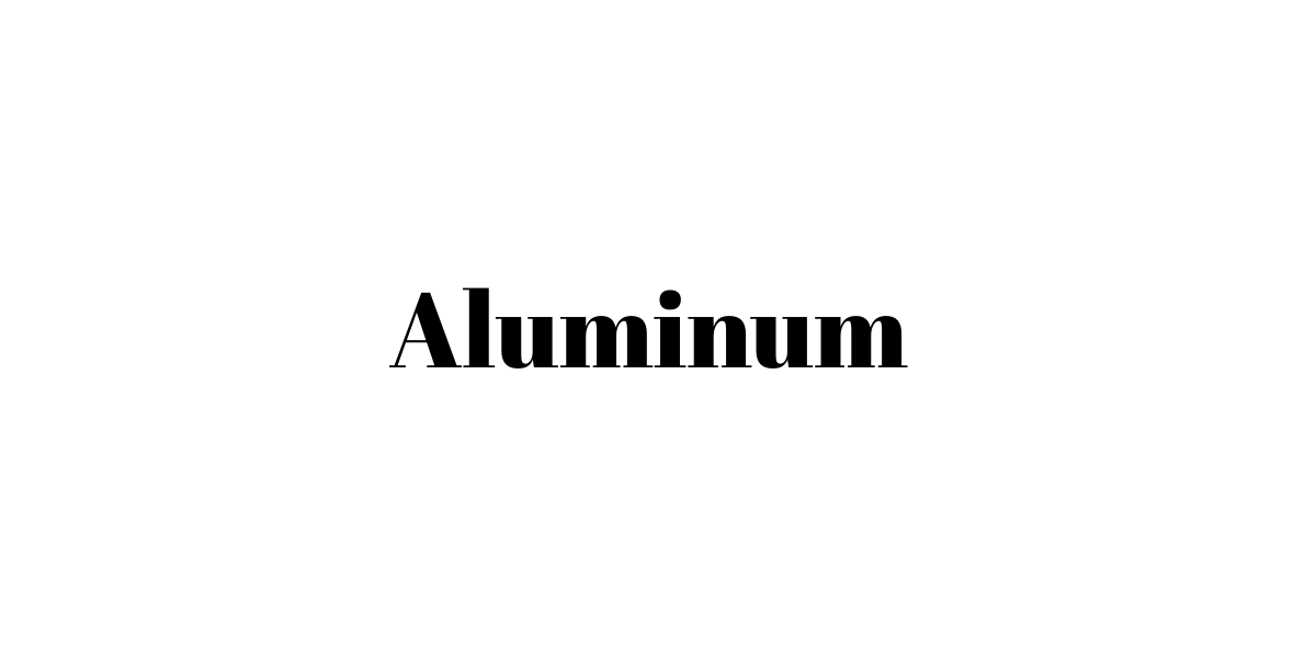 Aluminum