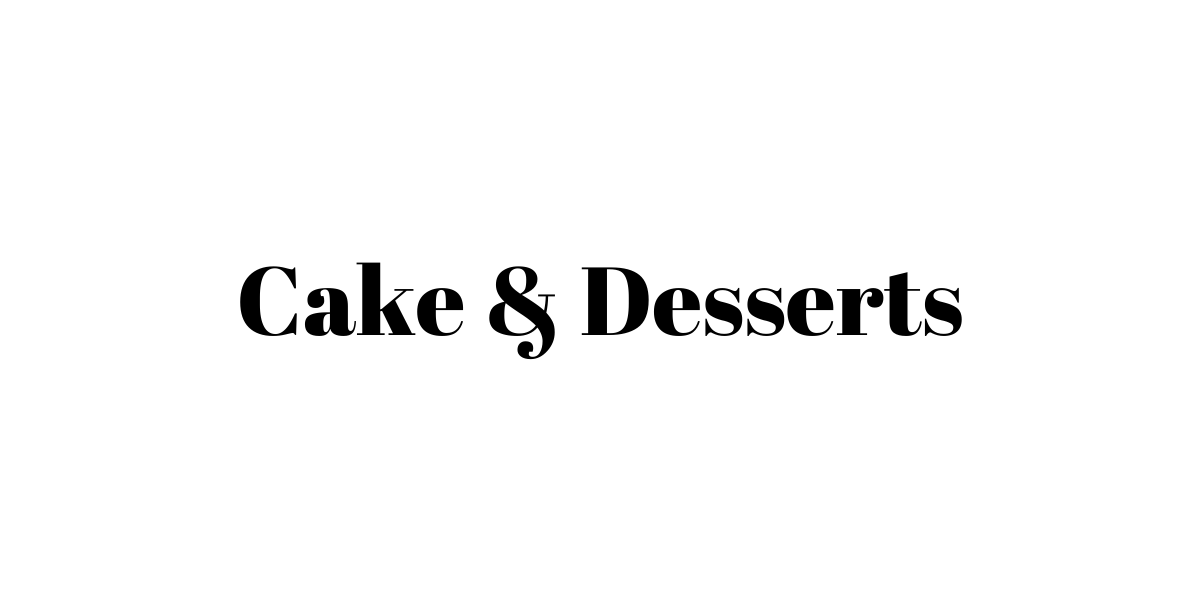 Cakes & Desserts