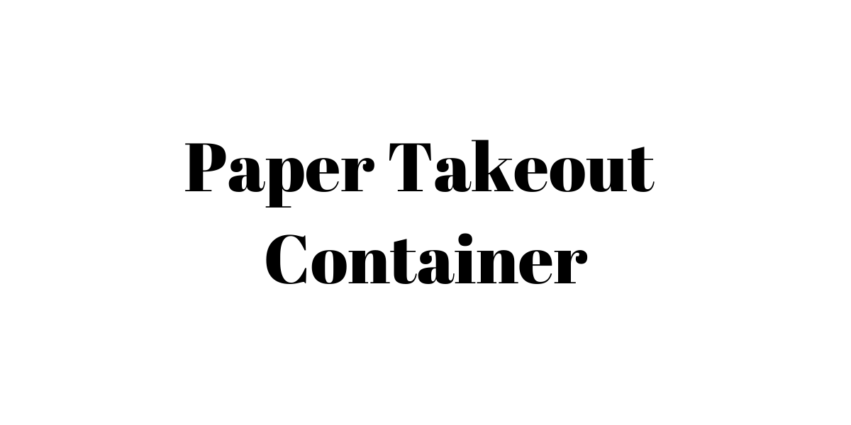 Paper Takeout Container