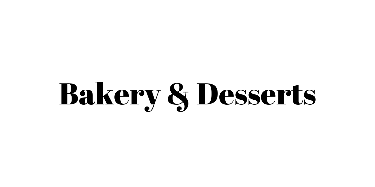 Bakery & Desserts