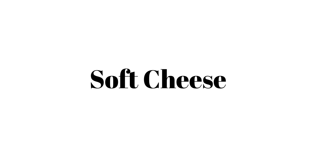 Soft Cheese